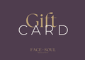 Face for Soul Gift Card, from £25 - £250